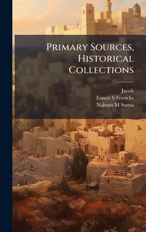 Jacob / Frerichs, Ernest S et al. Primary Sources, Historical Collections. British Library, Historical Print Editions, 2025.