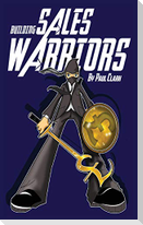 Building Sales Warriors: Mastering the Art of Hardcore Sales Generation