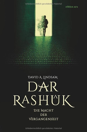 Lindsam, David A.. Dar-Rashûk - Die Macht der Vergangenheit. edition ars, 2022.