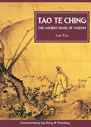Tzu, Lao / Rory B Mackay. Tao Te Ching (New Edition With Commentary). Blue Star Publishing, 2017.