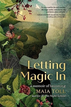 Toll, Maia. Letting Magic In - A Memoir of Becoming. Running Press,U.S., 2023.