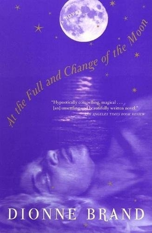 Brand, Dionne. At the Full and Change of the Moon. Grove Atlantic, 2000.