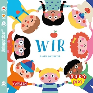 Holtfreter, Nastja. Baby Pixi (unkaputtbar) 116: VE 5 WIR (5 Exemplare) - wasserfest, schadstoffgeprüft, reißfest. Carlsen Verlag GmbH, 2023.