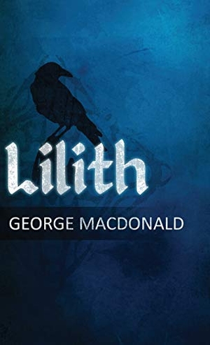 Macdonald, George. Lilith - A Romance. Suzeteo Enterprises, 2018.