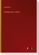 Paradise Lost. A Poem