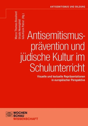 Bosshard, Marco Thomas / Ursula Hennigfeld et al (Hrsg.). Antisemitismusprävention und jüdische Kultur im Schulunterricht - Visuelle und textuelle Repräsentationen in europäischer Perspektive. Wochenschau Verlag, 2025.