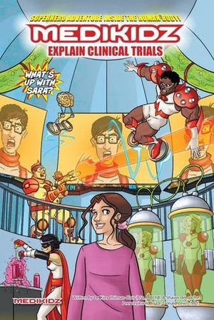 Chilman-Blair / Shawn Deloache. Medikidz Explain Clinical Trials: What's Up with Sara?. MEDIKIDZ, 2012.
