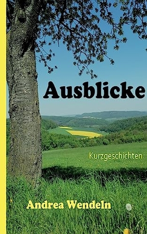 Wendeln, Andrea. Ausblicke - Kurzgeschichten. TWENTYSIX EPIC, 2024.
