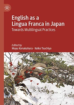 Tsuchiya, Keiko / Mayu Konakahara (Hrsg.). English as a Lingua Franca in Japan - Towards Multilingual Practices. Springer International Publishing, 2019.