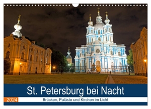 Enders, Borg. St. Petersburg bei Nacht (Wandkalender 2024 DIN A3 quer), CALVENDO Monatskalender - Brücken, Paläste und Kirchen im Licht. Calvendo, 2023.