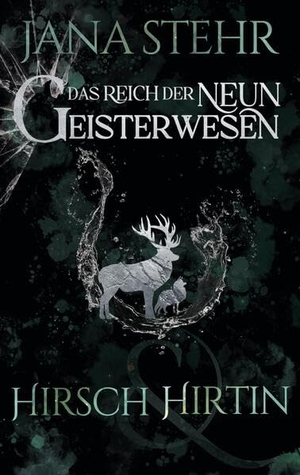 Stehr, Jana. Das Reich der neun Geisterwesen - Hirsch und Hirtin. tredition, 2025.