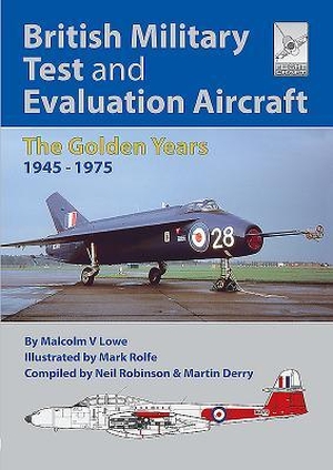 Robinson, Neil. Flight Craft 18: British Military Test and Evaluation Aircraft - The Golden Years 1945-1975. Pen & Sword Books Ltd, 2019.