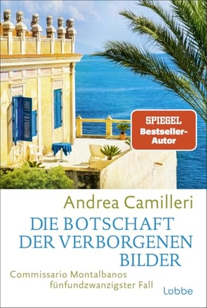 Camilleri, Andrea. Die Botschaft der verborgenen Bilder - Commissario Montalbano enttarnt ein spannendes Familiengeheimnis auf Sizilien. Roman. Lübbe, 2025.