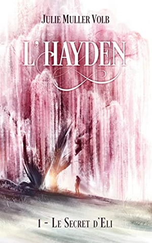 Muller Volb, Julie. L'Hayden - 1 - Le secret d'Eli. Books on Demand, 2020.