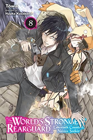 Tôwa. The World's Strongest Rearguard: Labyrinth Country's Novice Seeker, Vol. 8 (Light Novel) - Volume 8. Yen Press, 2023.
