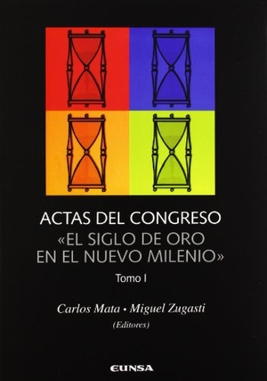 Mata Induráin, Carlos / Zugasti Zugasti, Miguel et al. Actas del Congreso Internacional "El Siglo de Oro en el Nuevo Milenio" : celebrado en Navarra del 15 al 17 de septiembre de 2003. EUNSA. Ediciones Universidad de Navarra, S.A., 2000.