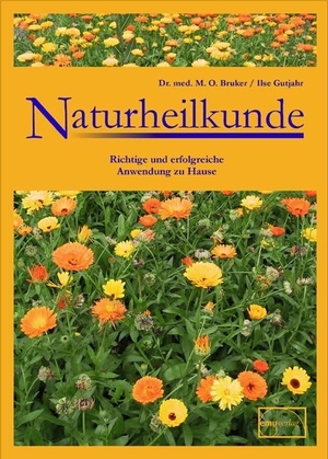 Bruker, Max Otto / Ilse Gutjahr. Naturheilkunde - Richtige und erfolgreiche Anwendung zu Hause. Emu-Verlags-GmbH, 1998.