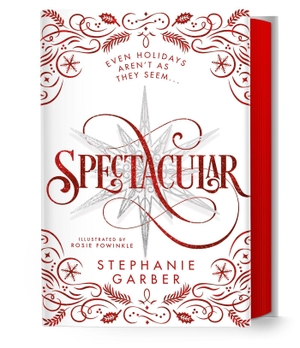 Garber, Stephanie. Spectacular - A Caraval Holiday Novella. Macmillan Publishers Int Ltd - MDL, 2024.
