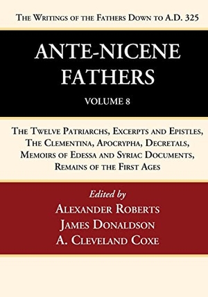 Coxe, A. Cleveland / James Donaldson et al (Hrsg.). Ante-Nicene Fathers - Translations of the Writings of the Fathers Down to A.D. 325, Volume 8. Wipf and Stock, 2022.