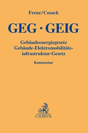 Frenz, Walter / Tilman Cosack (Hrsg.). GEG GEIG Gebäudeenergiegesetz, Gebäude-Elektromobilitätsinfrastruktur-Gesetz - Kommentar. C.H. Beck, 2024.