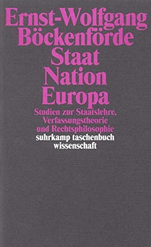 Böckenförde, Ernst-Wolfgang. Staat, Nation, Europa - Studien zur Staatslehre, Verfassungstheorie und Rechtsphilosophie. Suhrkamp Verlag AG, 1999.