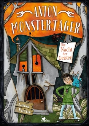 Fuchs, Luisa. Anton Monsterjäger - Die Nacht der Geister - Band 3 der Kinderbuchreihe ab 9 Jahren mit Gruselfaktor. Magellan GmbH, 2024.
