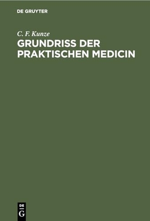 Kunze, C. F.. Grundriss der Praktischen Medicin. De Gruyter, 1886.