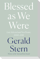 Blessed as We Were: Late Selected and New Poems, 2000-2018