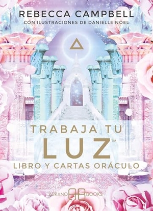 Campbell, Rebecca. Trabaja tu luz : libro y cartas oráculo. Arkano Books., 2019.