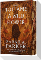 To Flame a Wild Flower
