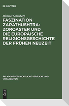 Faszination Zarathushtra : Zoroaster und die europäische Religionsgeschichte der frühen Neuzeit