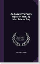 An Answer To Pain's Rights Of Man. By John Adams, Esq.