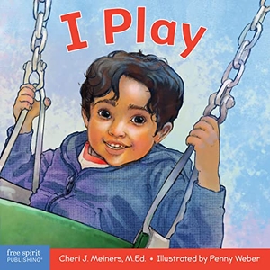 Meiners, Cheri J. I Play - A Board Book about Discovery and Cooperation. Free Spirit Publishing, 2018.