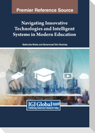 Navigating Innovative Technologies and Intelligent Systems in Modern Education