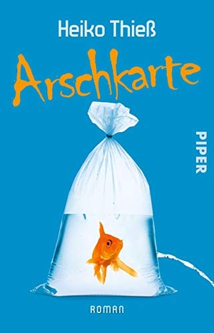 Thieß, Heiko. Arschkarte. Piper Verlag GmbH, 2015.