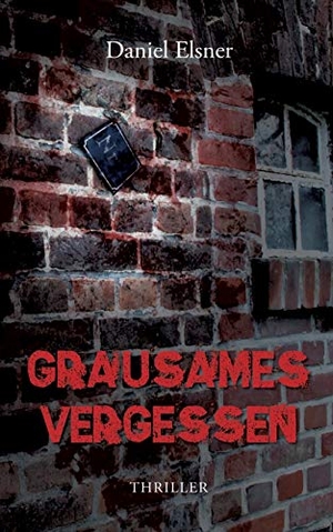 Elsner, Daniel. Grausames Vergessen. Books on Demand, 2020.