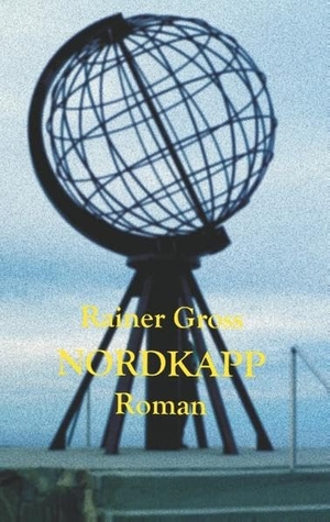 Gross, Rainer. Nordkapp - Roman. Books on Demand, 2018.