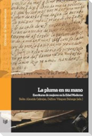 La pluma en su mano : escrituras de mujeres en la Edad Moderna