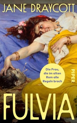 Draycott, Jane. Fulvia - Die Frau, die im alten Rom alle Regeln brach | Historische Richtigstellung eines über Jahrtausende verzerrten Bildes über eine der mächtigsten Römerinnen im 1. Jahrhundert v. Chr.. Piper Verlag GmbH, 2026.