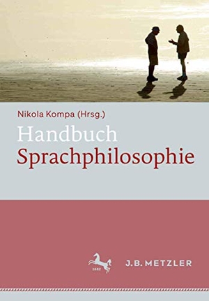Kompa, Nikola (Hrsg.). Handbuch Sprachphilosophie. J.B. Metzler, 2015.