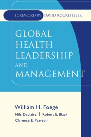 Foege / Black et al. Global Health Leadership. John Wiley & Sons, 2005.