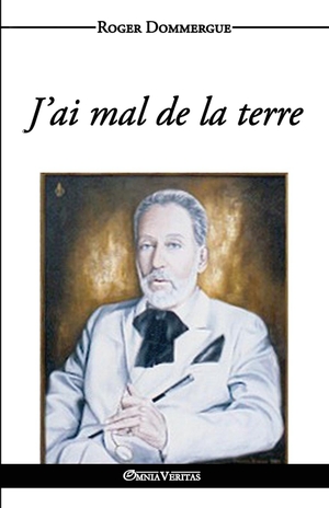 Dommergue, Roger. J'ai mal de la terre. Omnia Veritas Ltd, 2016.