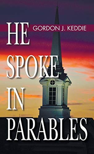 Keddie, Gordon J.. He Spoke in Parables. Wipf and Stock, 2016.