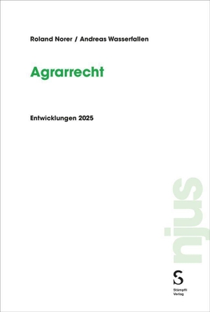 Norer, Roland / Andreas Wasserfallen. Agrarrecht - Entwicklungen 2025. Stämpfli Verlag AG, 2026.