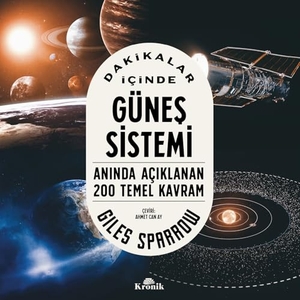 Sparrow, Giles. Dakikalar Icinde Günes Sistemi. Kronik Kitap, 2024.