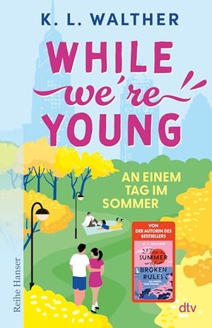 Walther, K. L.. While We're Young - An einem Tag im Sommer | Freunde oder Liebende? Ein Roman voller junger Leute, mit denen man befreundet sein möchte | Spiegel-Bestsellerautorin. dtv Verlagsgesellschaft, 1950.