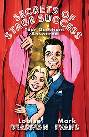Dearman, Louise / Mark Evans. Secrets of Stage Success. Theatre Communications Group, 2015.