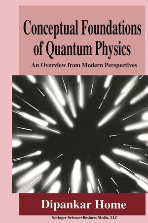 Home, Dipankar. Conceptual Foundations of Quantum Physics - An Overview from Modern Perspectives. Springer US, 1997.