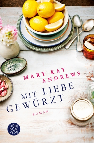 Andrews, Mary Kay. Mit Liebe gewürzt - Roman. S. Fischer Verlag, 2015.