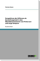 Perspektiven der Differenz als Darstellungsmodi in den Überlebensmemoiren von Primo Levi und Jorge Semprun
